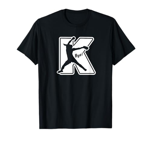 Fastpitch Softball Pitcher Strikeout K Bye Funny Saying T-Shirt