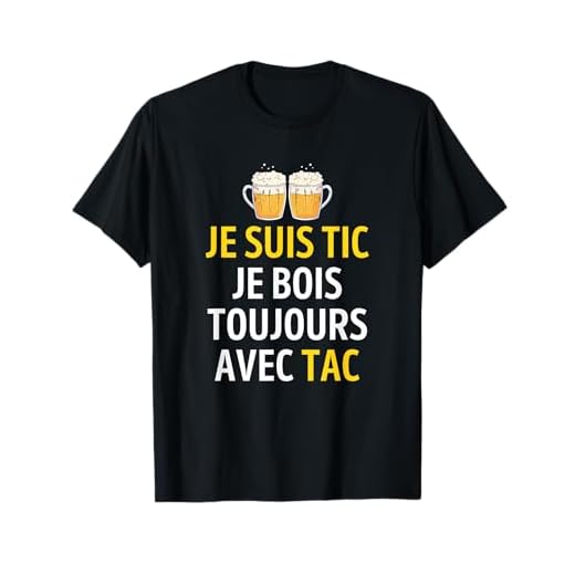 Je Suis TIC Je Bois Toujours Avec TAC - Assorti Humour Bière T-Shirt