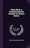 Hinge Block, a Proposed Cultural Complex for Greater Boston 1342278011 Book Cover