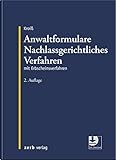 Anwaltformulare Nachlassgerichtliches Verfahren: mit Erbscheinsverfahren (zerb verlag)
