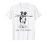 Lustige Hunde Tshirt Big Stick Energy Dog