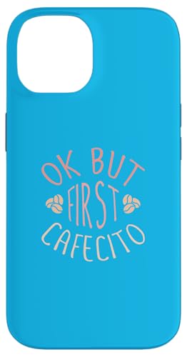 Ok But First Cafecito, Funny Coffee Saying �X�}�z�P�[�X iPhone 14 �p