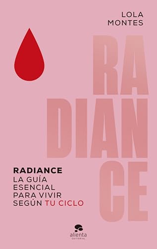 Radiance: La guía esencial para vivir según tu ciclo (Alienta) (Spanish Edition)