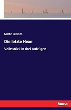 Paperback Die letzte Hexe: Volksstück in drei Aufzügen [German] Book