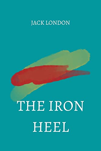 the iron heel by jack london (English Edition)