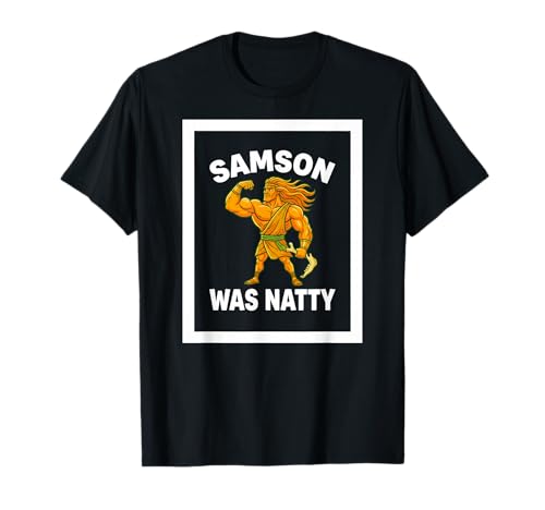 Samson was Natty Funny Christian Lifting T-Shirt