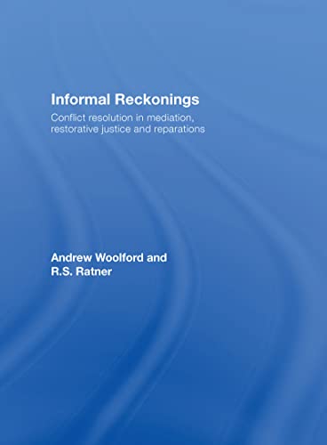 Informal Reckonings: Conflict Resolution in Mediation, Restorative Justice, and Reparations (English Edition)
