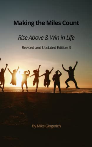 Making the Miles Count: Rise Above & Win in Life