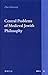 Central Problems of Medieval Jewish Philosophy (The Brill Reference Library of Judaism, 26)