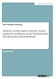  Fankurve rechts außen. Extreme, rechte, politische Strukturen in der Fanlandschaft des deutschen Männerfußballs