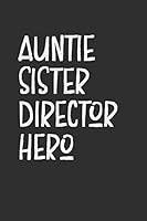 Aunt Sister Director Hero: Aunt Journal, Diary, Notebook or Gift for Auntie 1691953253 Book Cover
