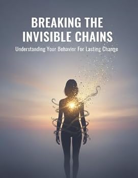 Paperback Breaking The Invisible Chains: Understanding Your Behavior For Lasting Change Book