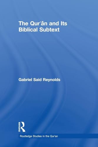 The Qur'an and its Biblical Subtext (Routledge Studies in the Qur'an)
