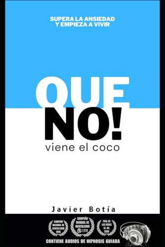 Que No Viene El Coco: Supera La Ansiedad Y Empieza A Vivir
