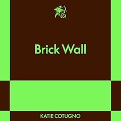 Brick Wall Audiobook By Katie Cotugno cover art