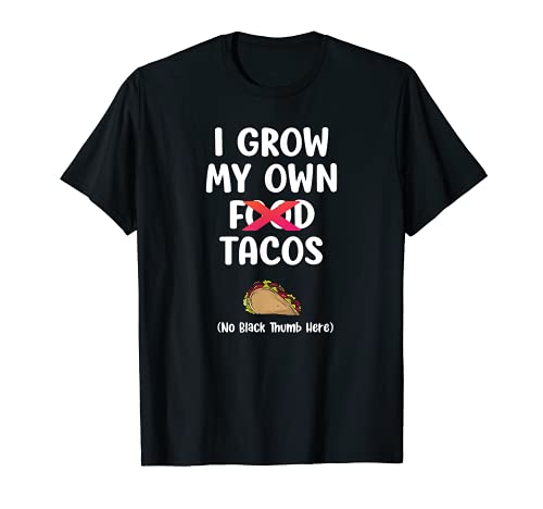 Gardener Funny Grows Own Food Loves Tacos Cita Foodie Camiseta