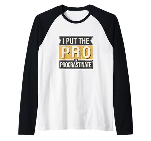 I Put PRO In Procrastinate Funny Sarcastic Humor ADHD Adult Raglan Baseball Tee