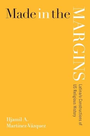 Made in the Margins: Latina/o Constructions of US Religious History book cover