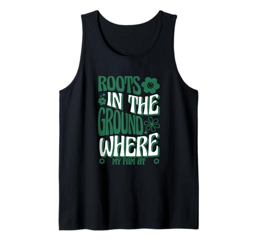 Roots In The Ground Where My Fam At Family Reunion Flowers Tank Top