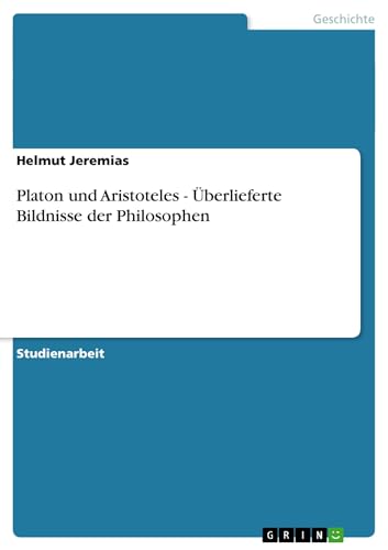 Platon und Aristoteles - Überlieferte Bildnisse der Philosophen (German Edition)