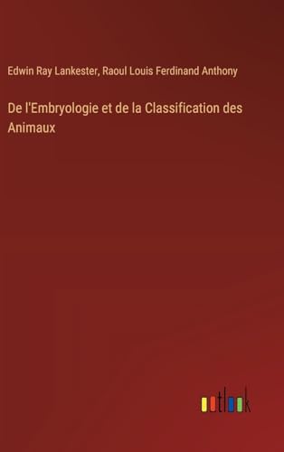 De l'Embryologie et de la Classification des Animaux (French Edition)