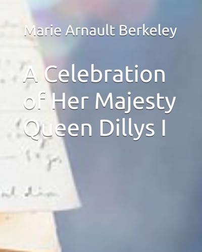 A Celebration of Her Majesty Queen Dillys I (The Royal Chronicles)
