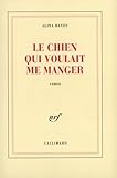 Le Chien qui voulait me manger - Alina Reyes 