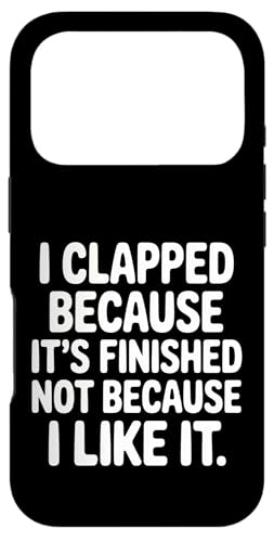 I Clapped Because It's Over Not Because I Liked It |- �X�}�z�P�[�X iPhone 17 Pro �p