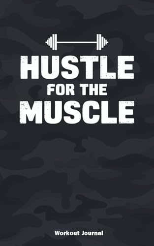 Workout Journal Log Book: Hustle for the muscle. Strength and Fitness Progress tracker: Perfect for Strength Training, Bodybuilding, and Fitness Enthusiasts