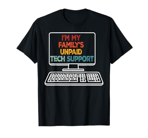 Funny Technical Support I'm My Family's Unpaid Tech Support T-Shirt