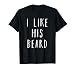Matching Set: I Like His Beard Compliment Couples T-Shirt