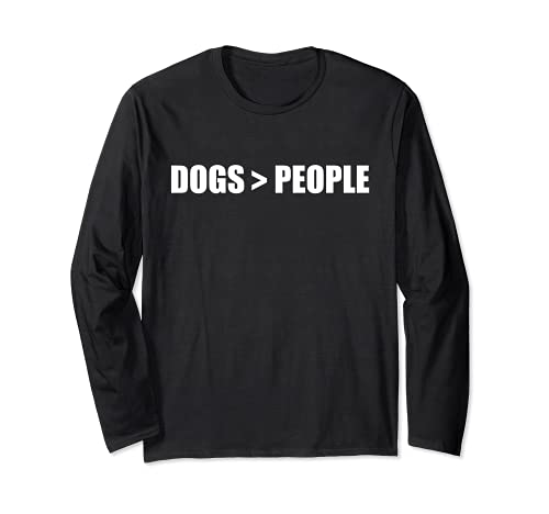 DOGS > PEOPLE Dogs greater than humans Pet Owner Dog Meme Long Sleeve T-Shirt, Black