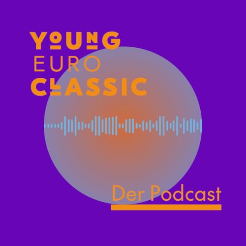 Young Euro Classic. Der Podcast cover art