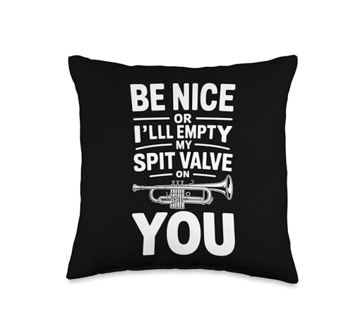 Be Nice Or Ill Empty My Spit Valve On You Funny Saying Throw Pillow