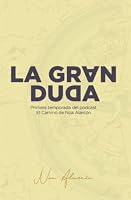 La gran duda: Primera temporada del pódcast El Camino B0BMZDQ1XX Book Cover