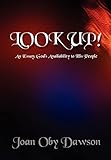 Look Up!: An Essay: God's Availability to His People