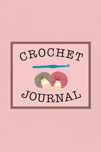 Crochet Journal: Stitching Stories: A Creative Crochet Diary for Designers and Dreamers