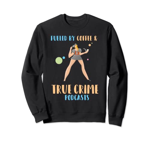 Camisa True Crime alimentada por Coffee & True Crime Podcasts Gift Sudadera
