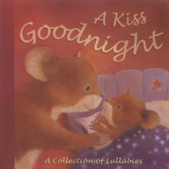 A Kiss Goodnight: A Collection of Lullabies