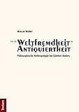 Von der "Weltfremdheit" zur "Antiquiertheit": Philosophische Anthropologie bei Günther Anders