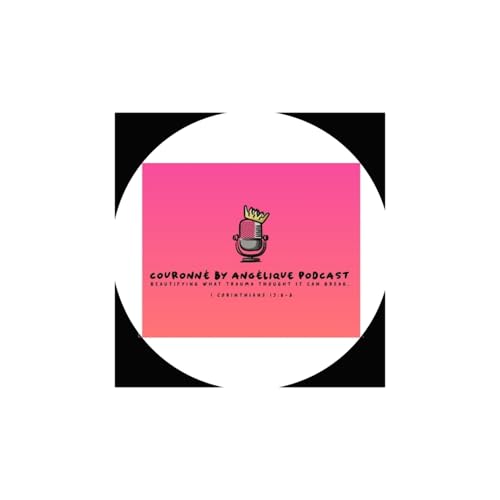 CBA Podcast (Couronn&egrave; By Ang&eacute;lique Podcast) cover art