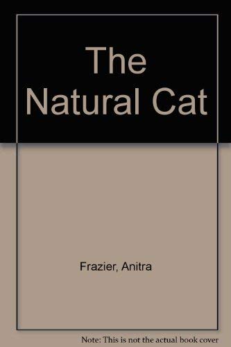 The Natural Cat: A Complete Guide for Caring Owners