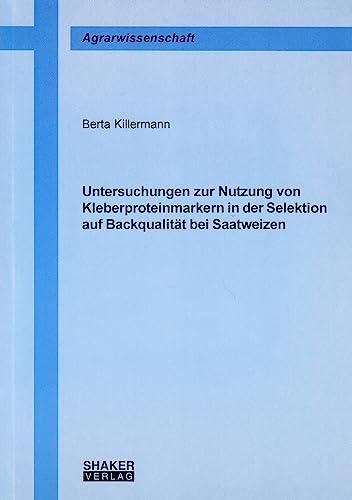 Untersuchungen zur Nutzung von Kleberproteinmarkern in der Selektion auf Backqualität bei Saatweizen
