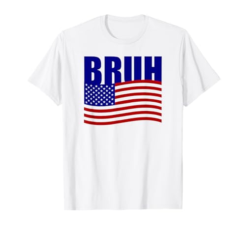 BRUH American Patriotic 4th Of July T-Shirt