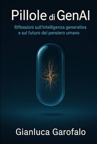 Pillole di GenAI: Riflessioni sull’intelligenza generativa e sul futuro del pensiero umano