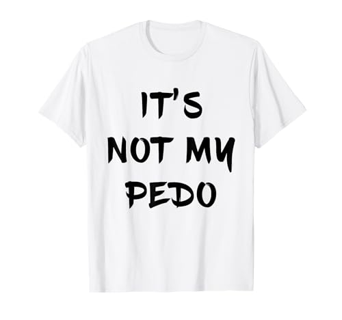 T-Shirt "It is not my pedo" T-Shirt