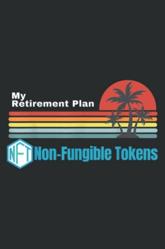 Non Fungible Tokens, My Retirement Plan, Nft, Blockchain Eth: Lined Journal Notebook, Memo Diary Subject Notebooks Planner, for Travelers, Students, Office - 6' x 9', 110 Pages