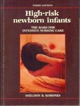 Hardcover High Risk Newborn Infants: The Basis for Intensive Nursing Care by Sheldon B. Korones (1981-06-03) Book