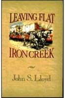 Leaving Flat Iron Creek 0966816439 Book Cover