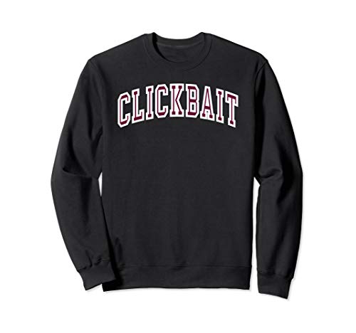 Clickbait Sweatshirt
